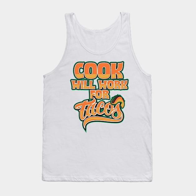 Cook will work for tacos Tank Top by SerenityByAlex